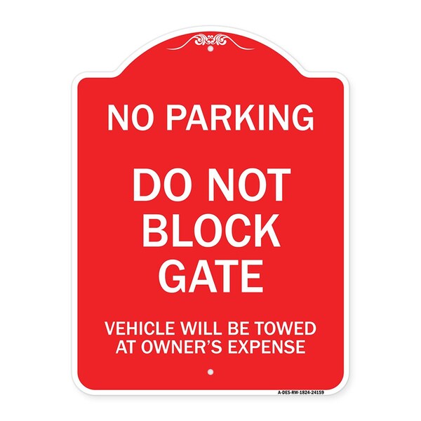 Do Not Block Gate Vehicle Towed Owner Expense, Red & White Alum Sign, 24" L, 18" H, RW-1824-24159